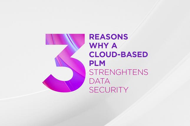 3 reasons why a cloud based PLM strenghtens data security